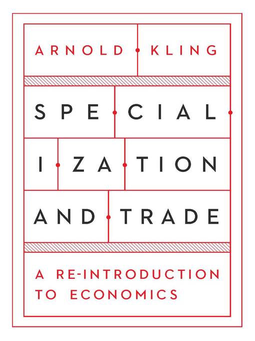 Title details for Specialization and Trade by Arnold Kling - Available